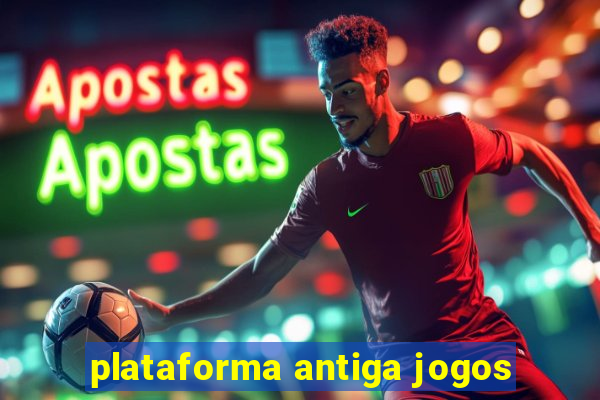 plataforma antiga jogos